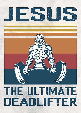 Jesus The Deadlifter