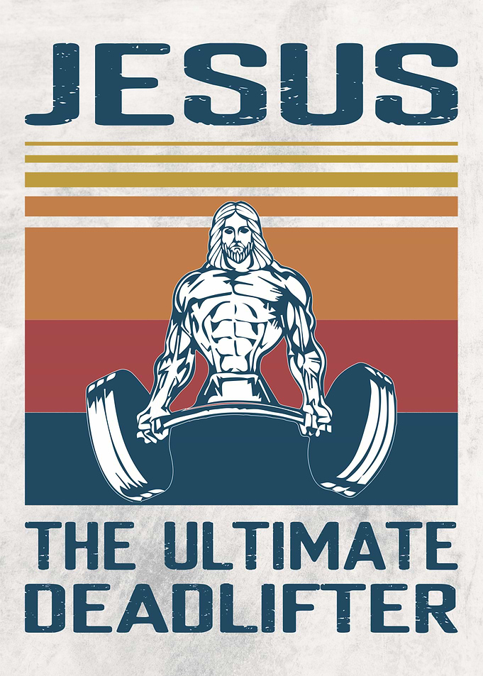Jesus The Deadlifter