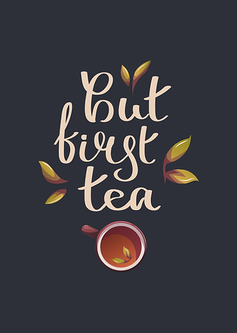 But first tea