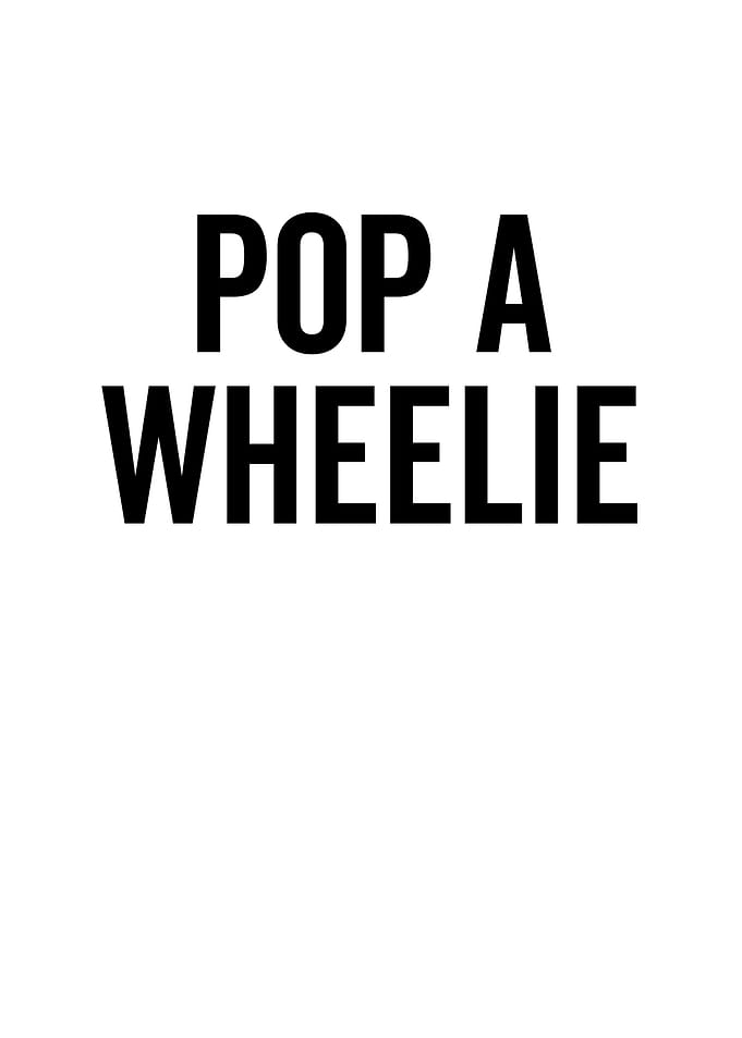 Pop a Wheelie