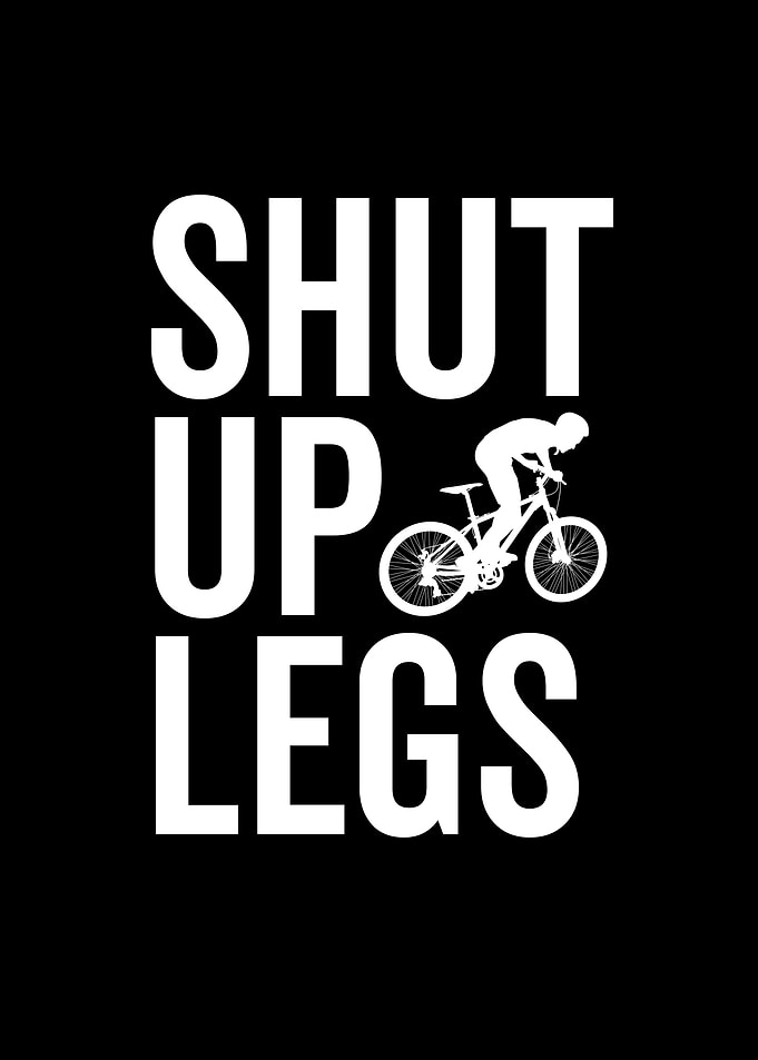 Biking Shut Up Legs