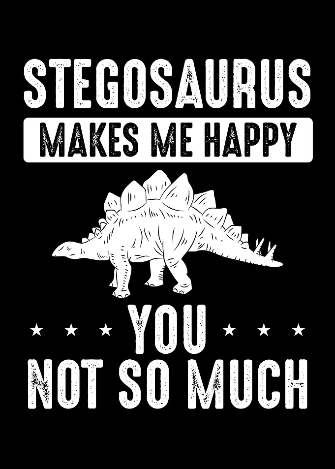 Stegosaurus make me happy