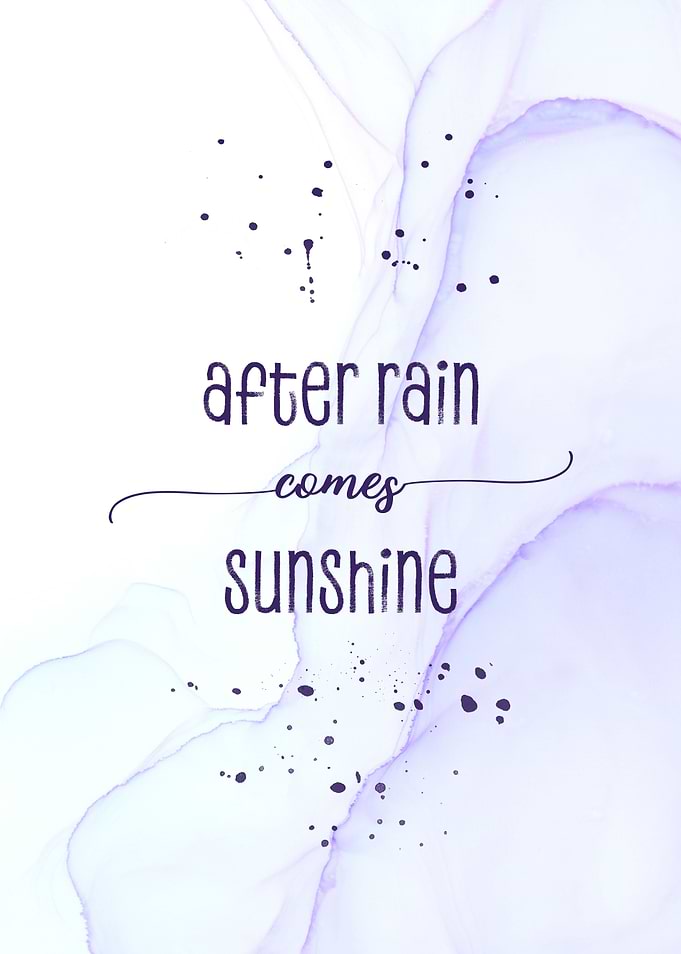 After rain comes sunshine