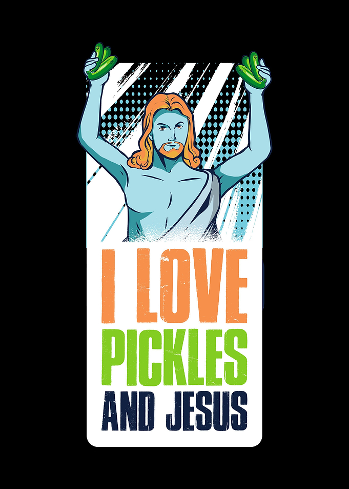 I Love Pickles And Jesus
