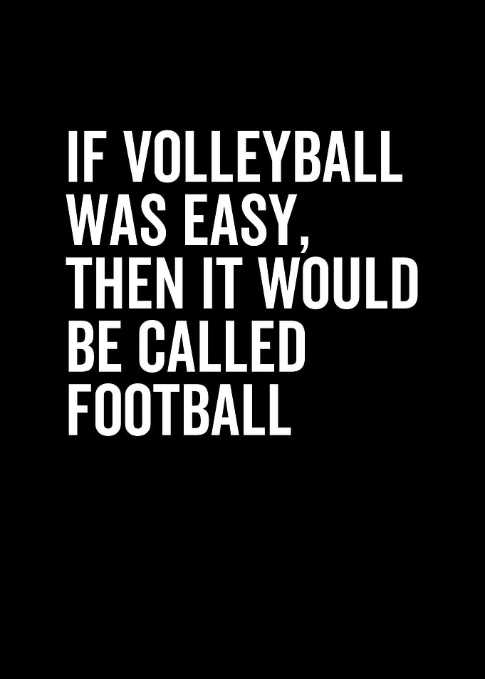 If Volleyball Was Easy