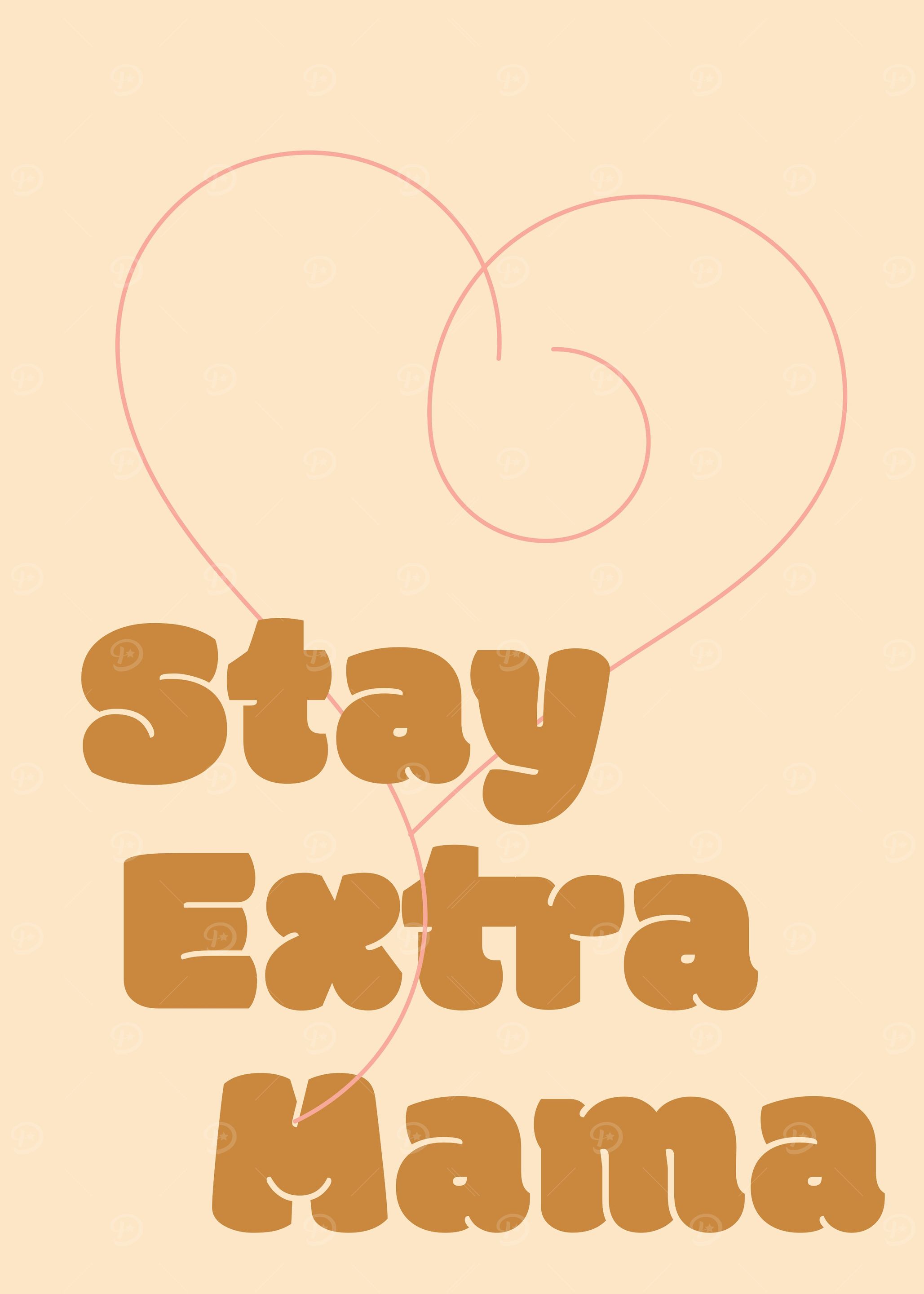 Stay Extra Mama