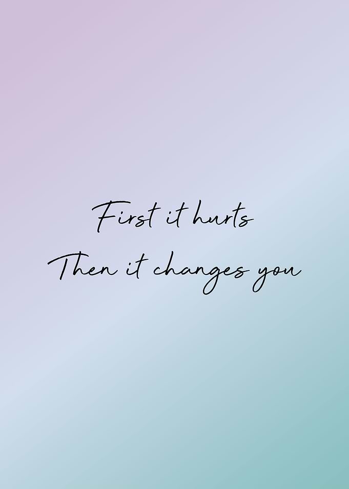 It Changes You