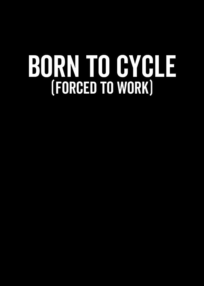 Born To Cycle Forced To