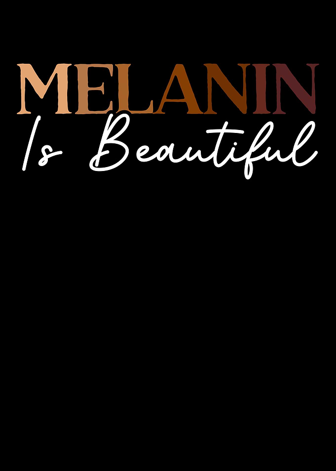 Melanin Is Beautiful