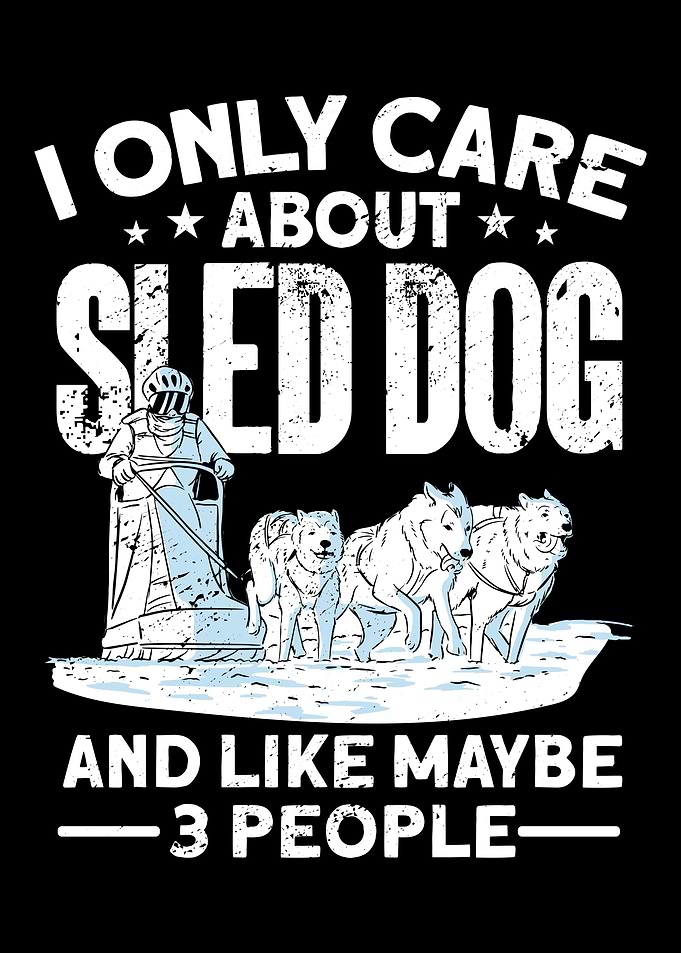 I Only Care About Sled Dog