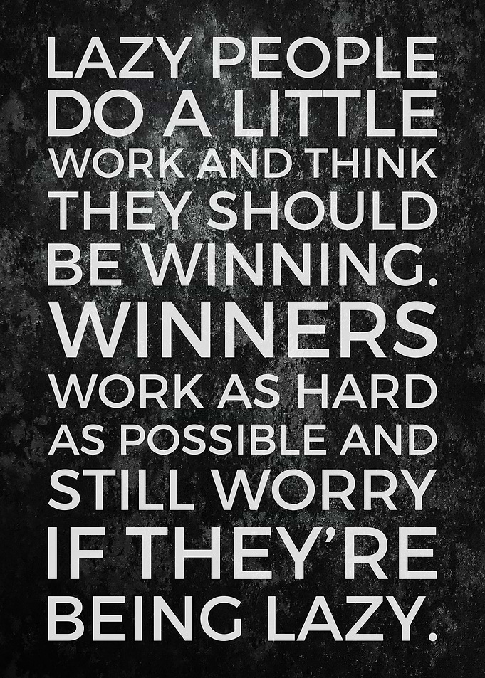 Never Be Lazy