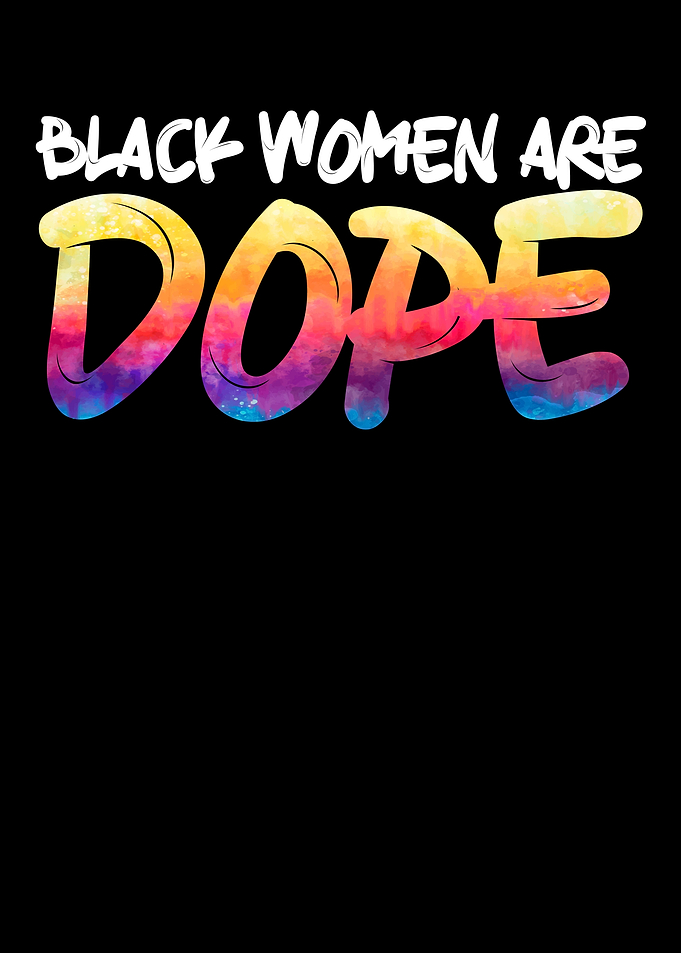 Black Women Are Dope