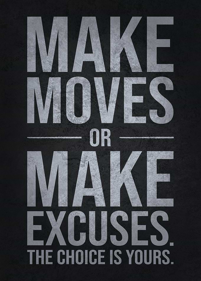 Make Moves or Excuses