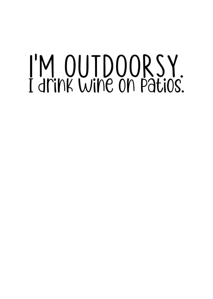Im Outdoorsy I Drink Wine