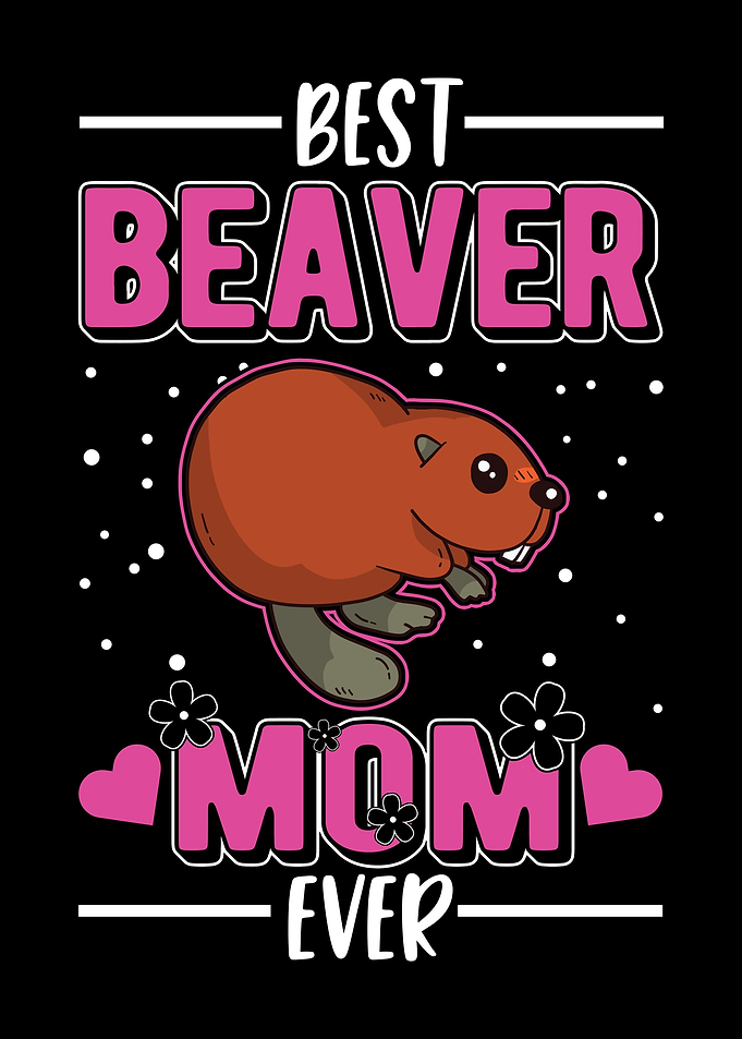 Best Beaver Mom Ever