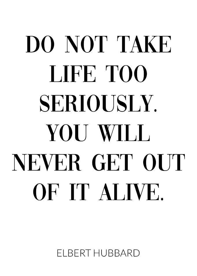 Dont Life too seriously
