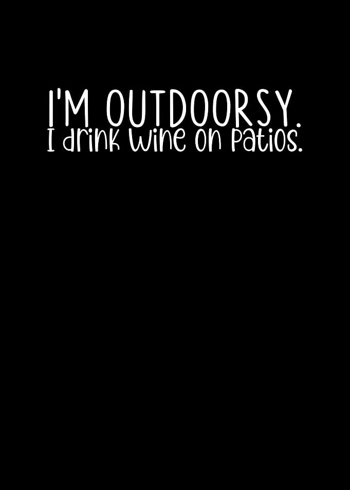 Im Outdoorsy I Drink Wine
