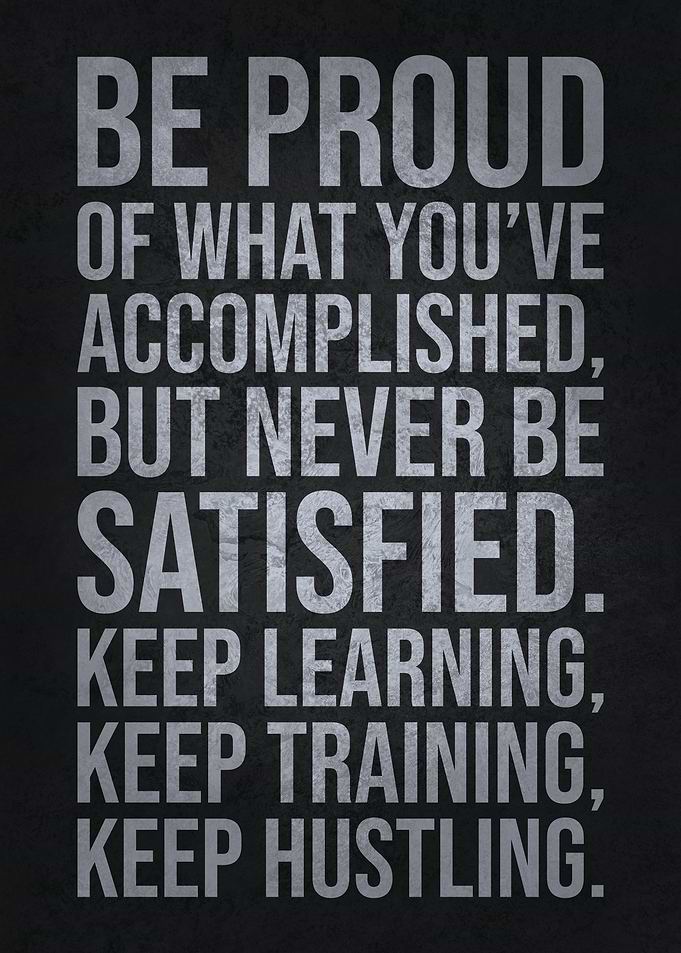 Proud But Never Satisfied