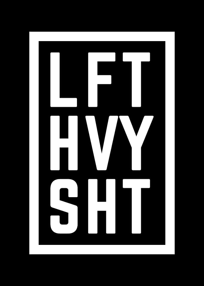 Lift Heavy