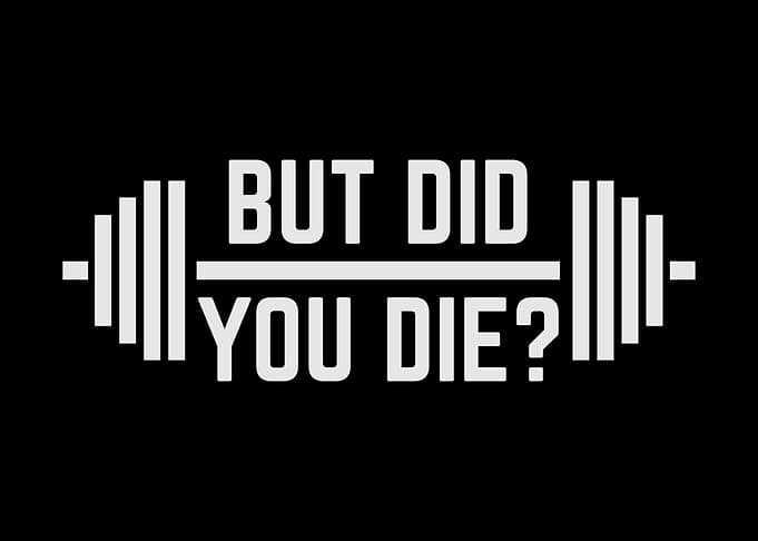 But Did You Die