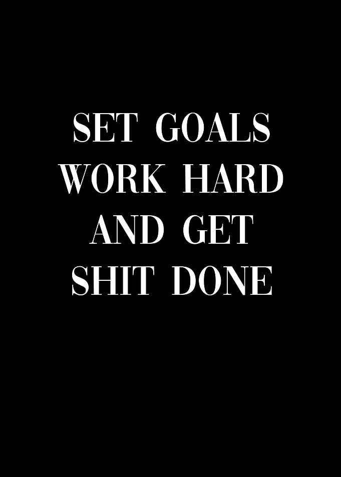 Set goals work hard