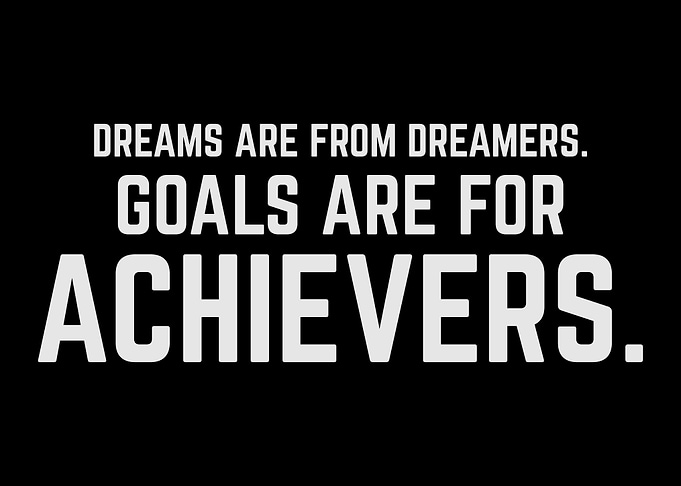 Goals Are For Achievers