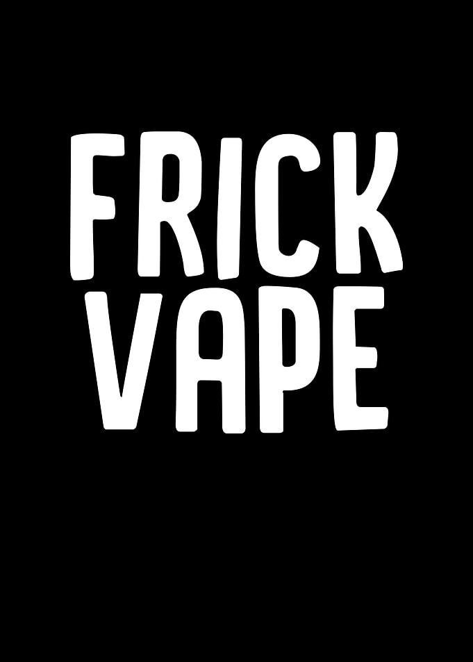 Frick Vape