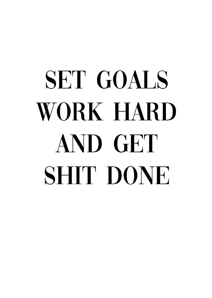 Set goals work hard