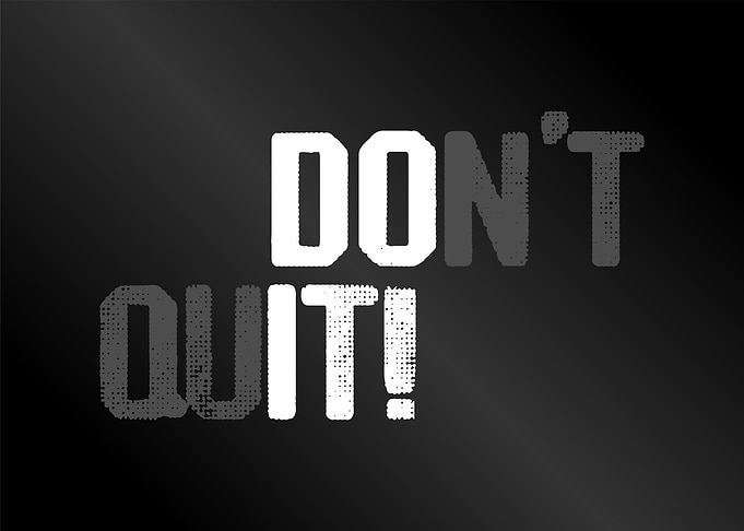 dont quit