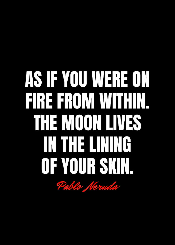 Pablo Neruda Quotes