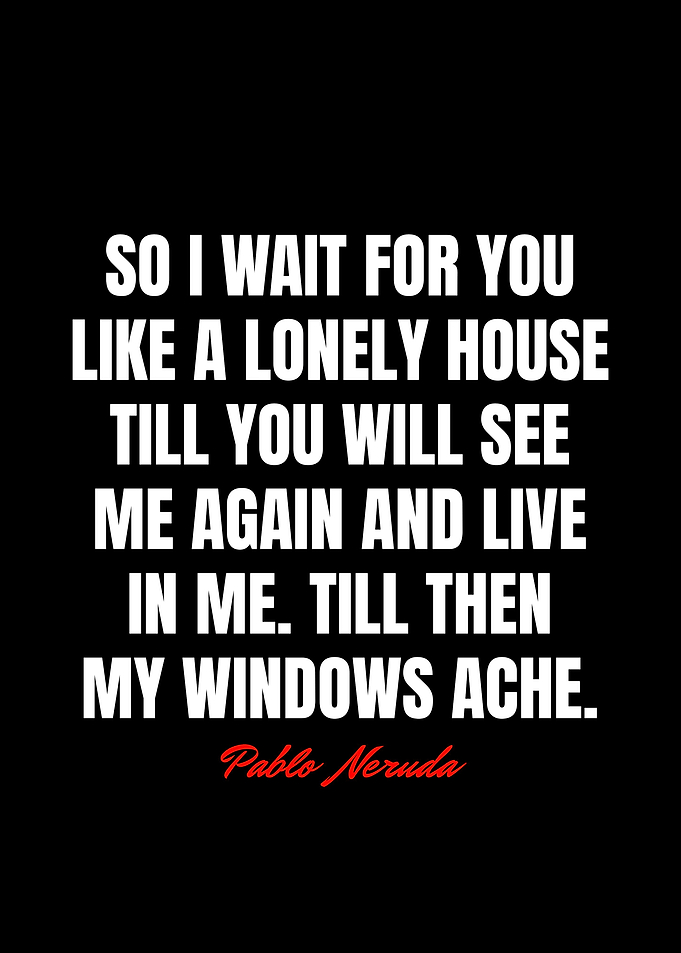 Pablo Neruda Quotes