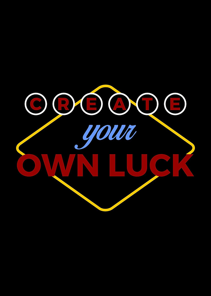 Create Your Own Luck