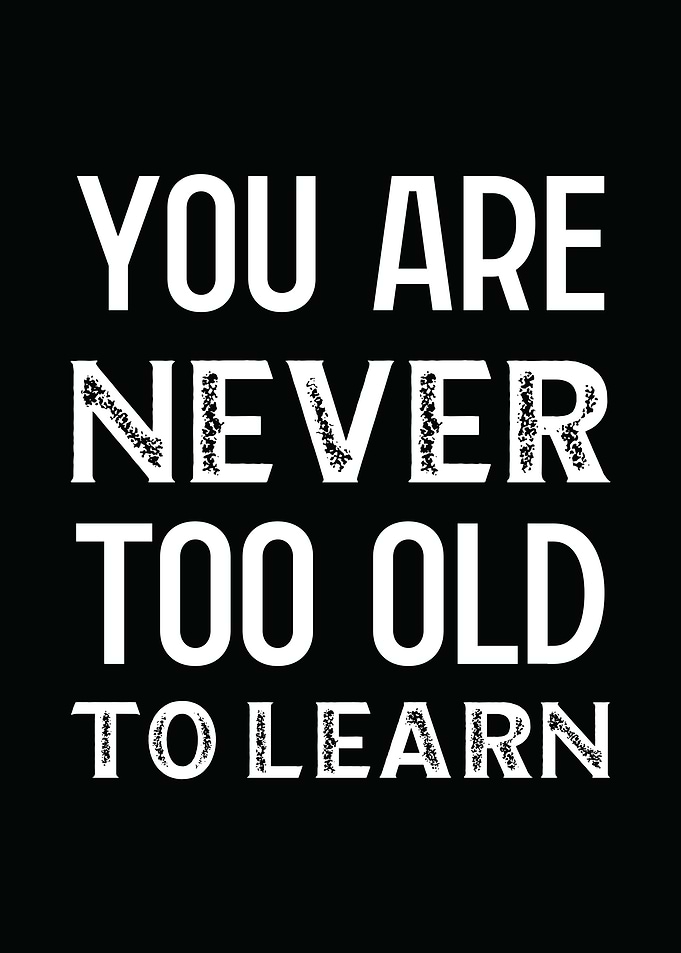 You Are Never Too Old