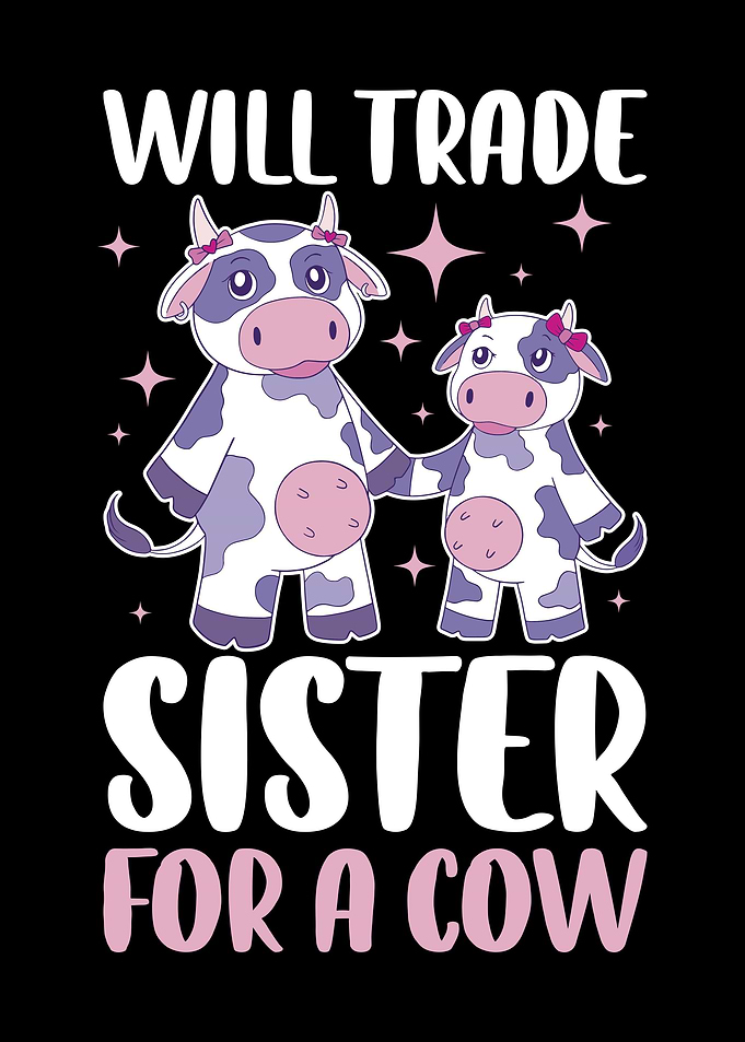 Will Trade Sister For Cow