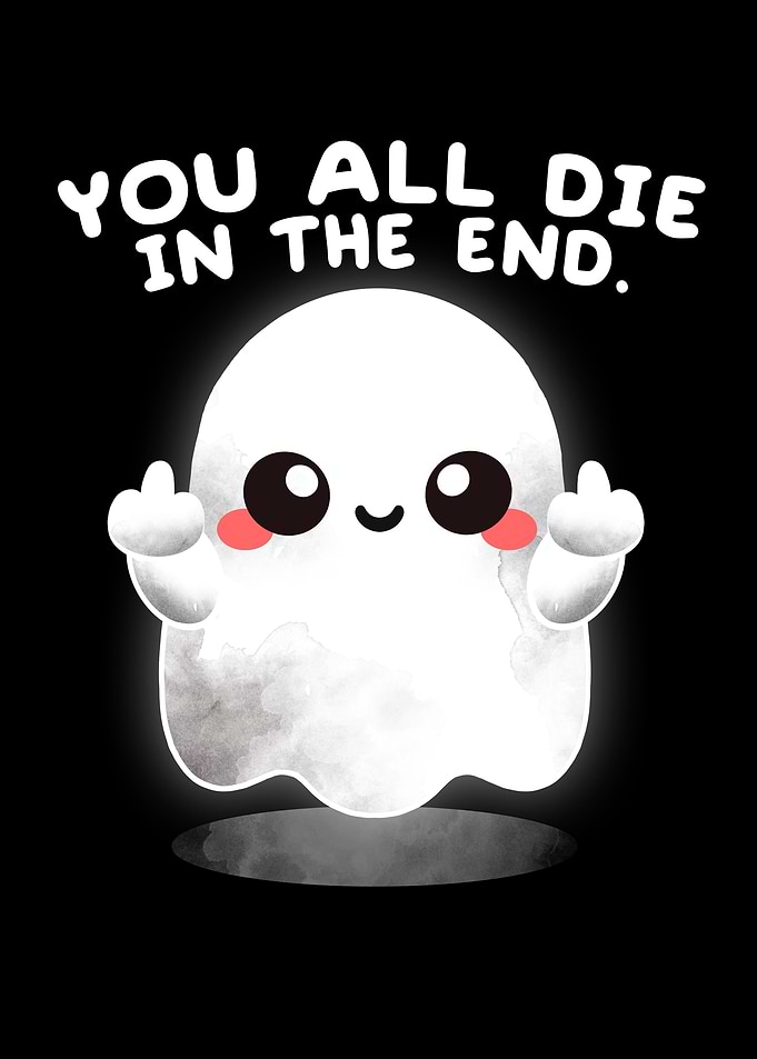 You all die in the end