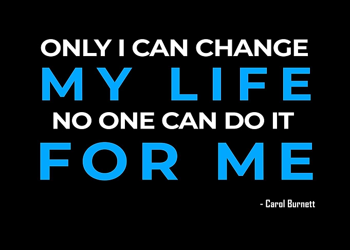 CHANGE MY LIFE