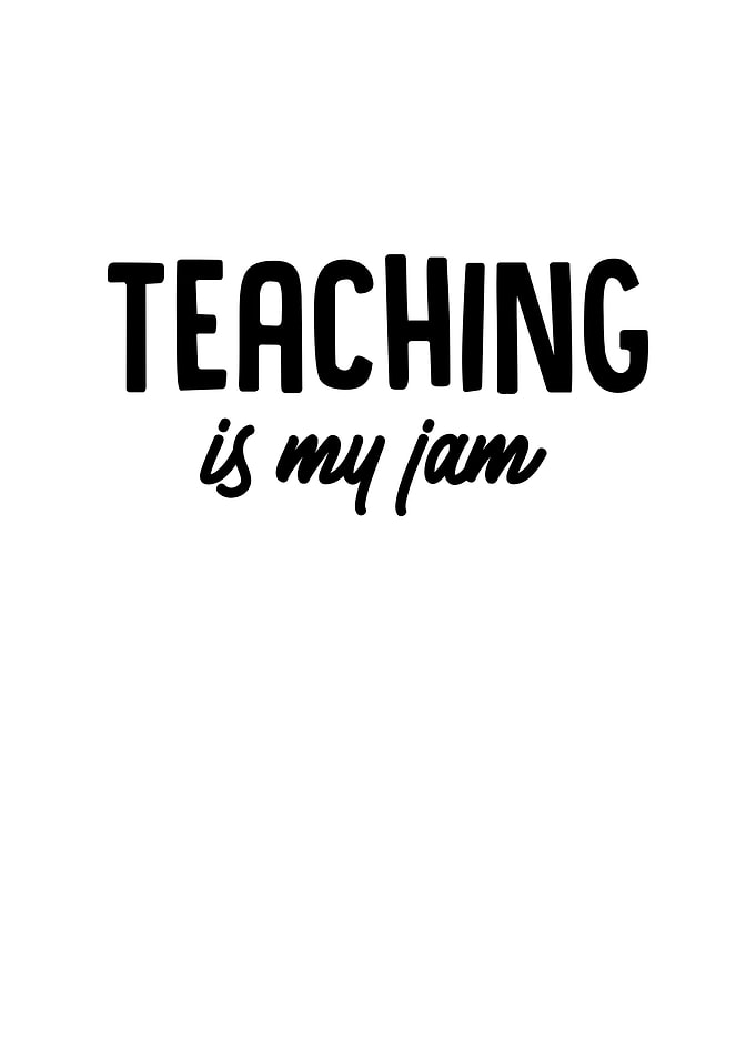 Teaching Is My Jam