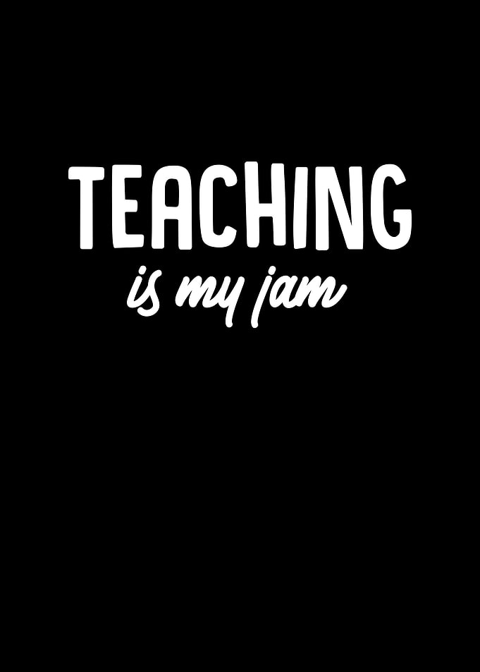 Teaching Is My Jam