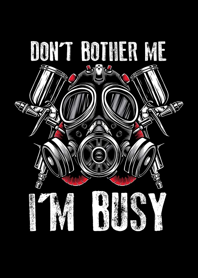 Dont bother me I am busy