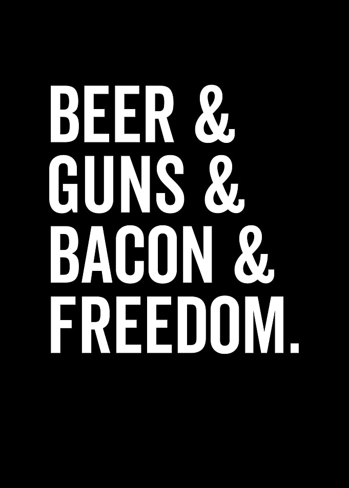 Beer and Guns and Bacon