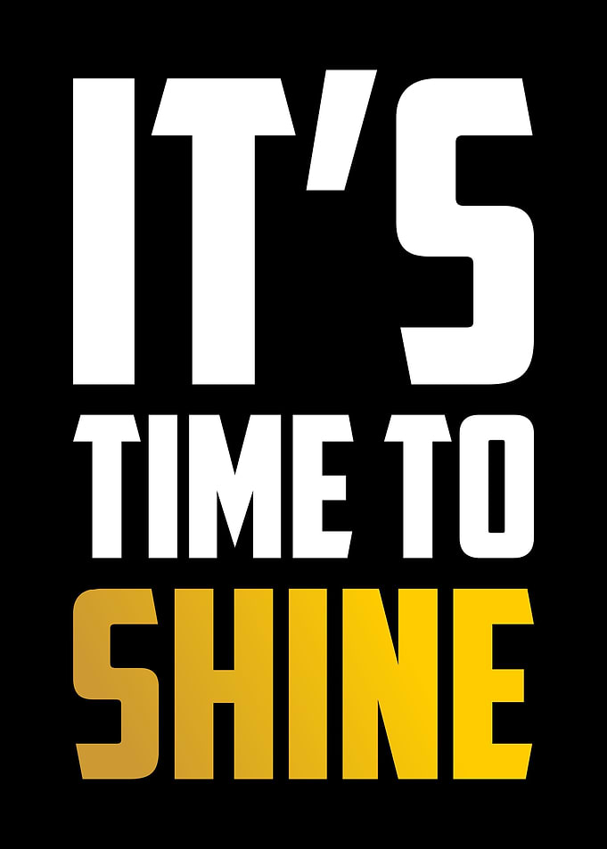 Its Time To Shine