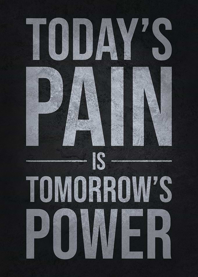 Pain Today Power Tomorrow
