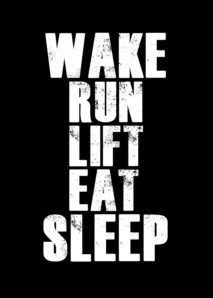 Wake run lift eat sleep