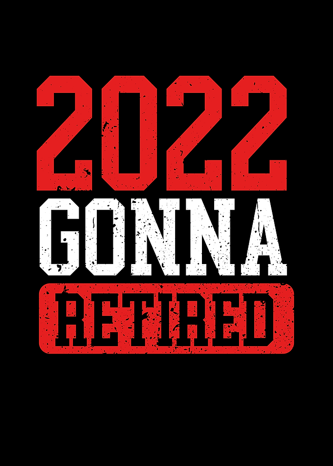 2022 gonna retired