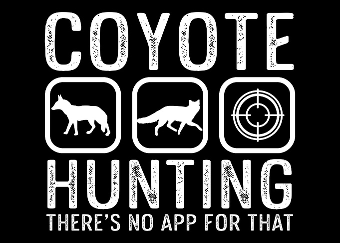 Coyote Hunting Theres no A
