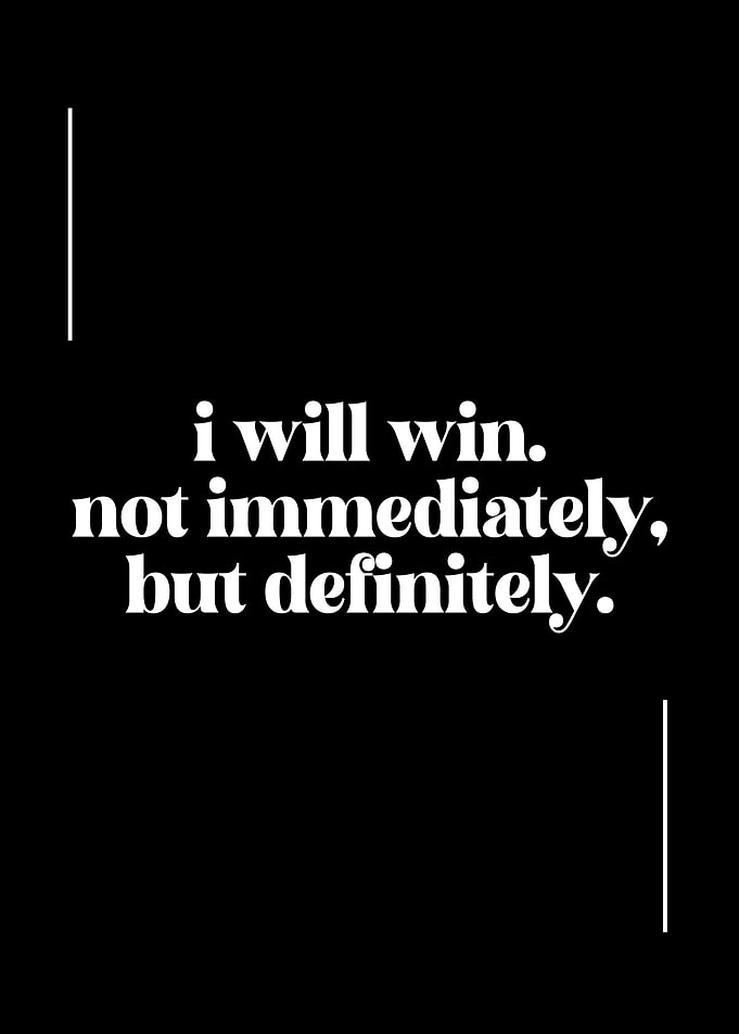 I will win