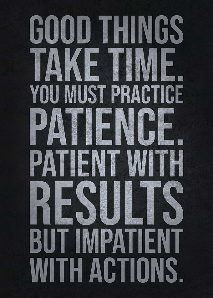 Good Things Take Time