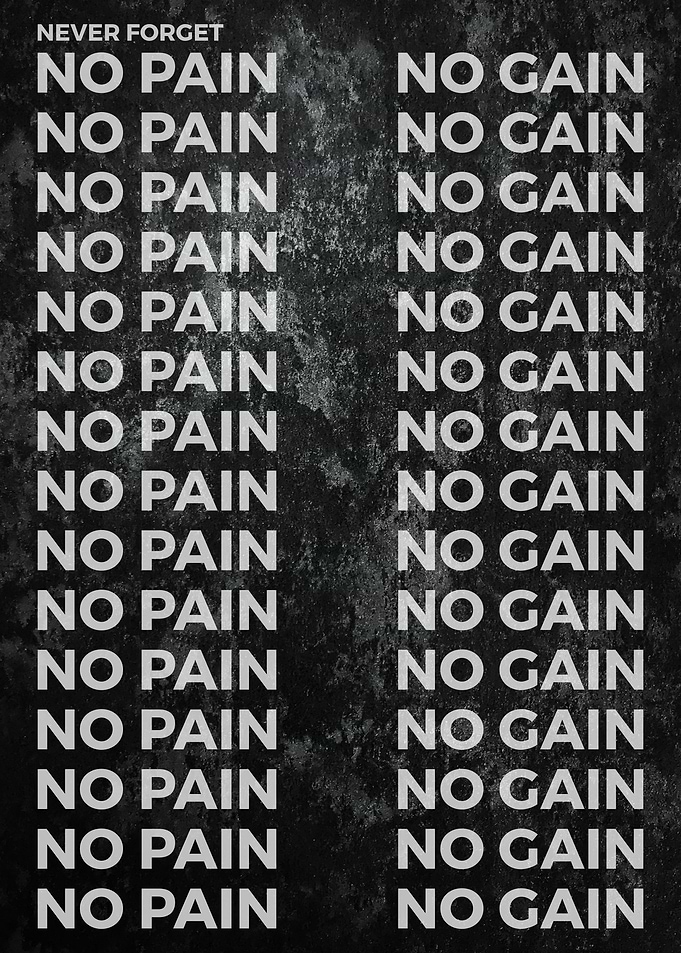 No Pain No Gain