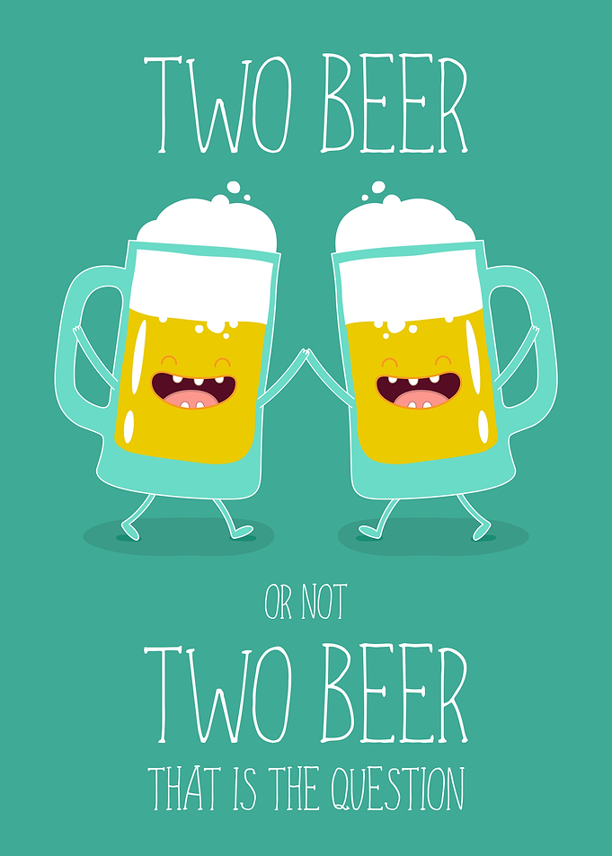 Two Beer or Not Two Beer
