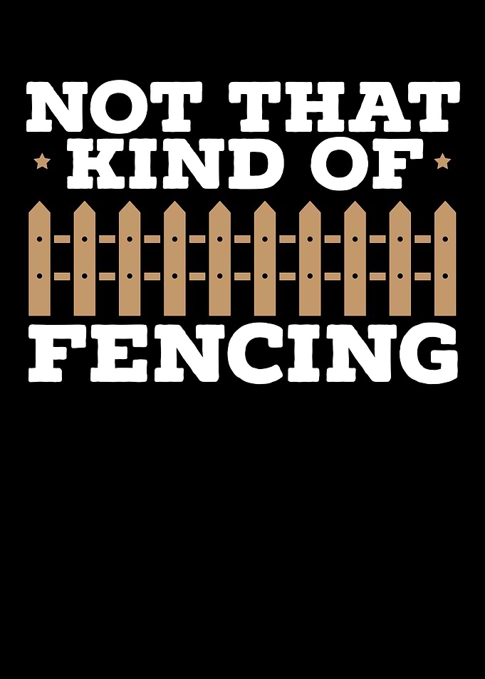 Not That Kind Of Fencing